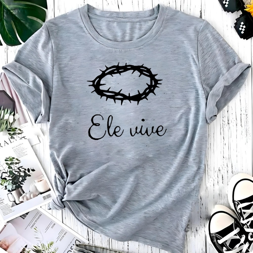 T-shirt Blusa Linda Ele Vive Jesus Cristo Fé Camiseta Feminina Camisa